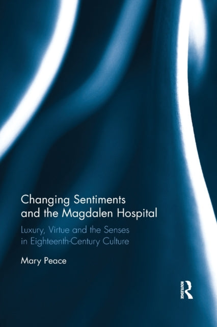 Book cover of: Changing Sentiments and the Magdalen Hospital. By: Mary Peace