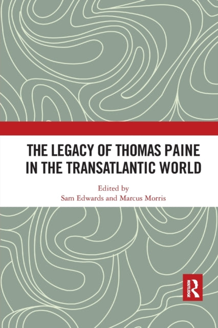 Book cover of: Legacy of Thomas Paine in the Transatlantic World. By: Sam Edwards