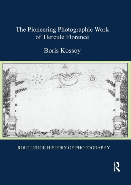 Book cover of: Pioneering Photographic Work of Hercule Florence. By: Boris Kossoy