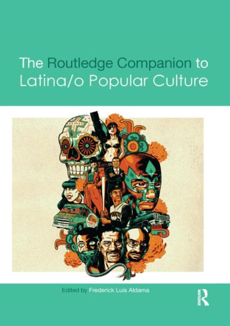 Book cover of: Routledge Companion to Latina/o Popular Culture. By: Frederick Luis Aldama