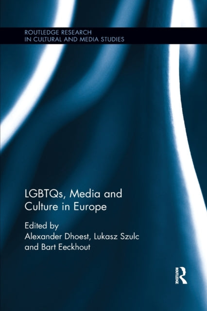 Book cover of: LGBTQs, Media and Culture in Europe. By: Alexander Dhoest