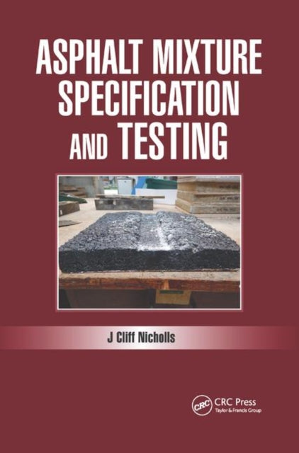 Book cover of: Asphalt Mixture Specification and Testing. By: Cliff Nicholls