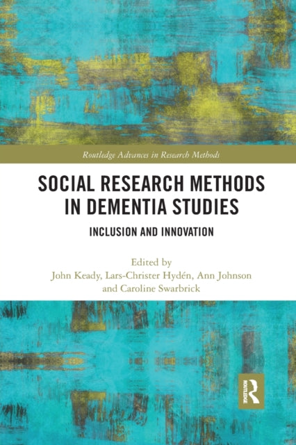 Book cover of: Social Research Methods in Dementia Studies. By: John Keady