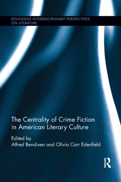 Book cover of: Centrality of Crime Fiction in American Literary Culture. By: Alfred Bendixen