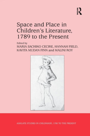 Space and Place in Children’s Literature, 1789 to the Present