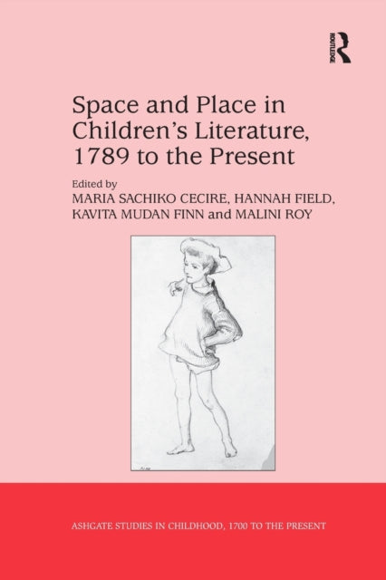 Book cover of: Space and Place in Children’s Literature, 1789 to the Present. By: Maria Sachiko Cecire