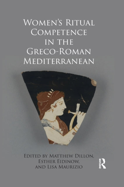 Book cover of: Women's Ritual Competence in the Greco-Roman Mediterranean. By: Matthew Dillon