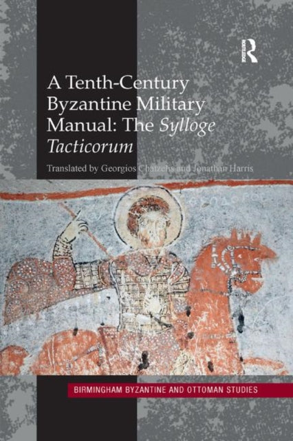 Book cover of: Tenth-Century Byzantine Military Manual: The Sylloge Tacticorum. By: Georgios Chatzelis