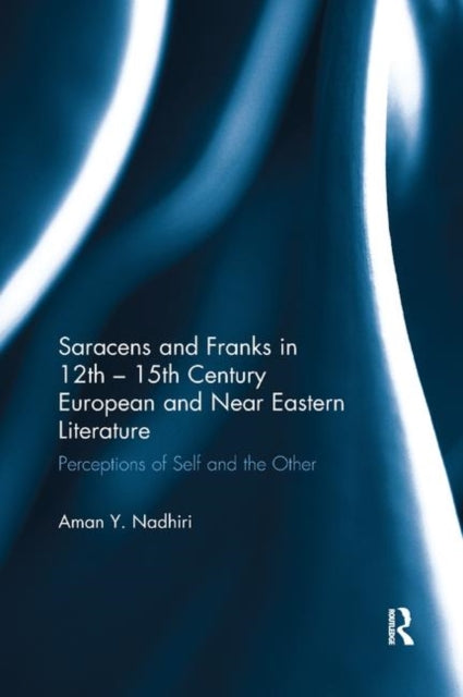 Book cover of: Saracens and Franks in 12th - 15th Century European and Near Eastern Literature
