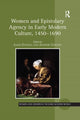 Book cover of: Women and Epistolary Agency in Early Modern Culture, 1450–1690
