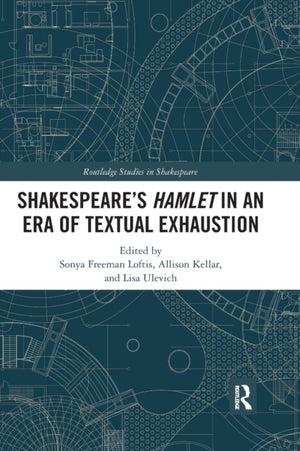 Shakespeare’s Hamlet in an ERA of Textual Exhaustion
