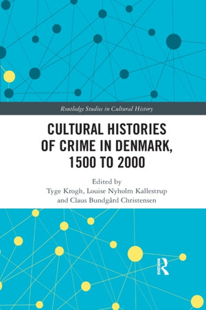 Cultural Histories of Crime in Denmark, 1500 to 2000
