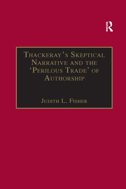 Thackeray’s Skeptical Narrative and the ‘Perilous Trade’ of Authorship