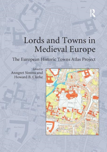 Book cover of: Lords and Towns in Medieval Europe. By: Howard B. Clarke