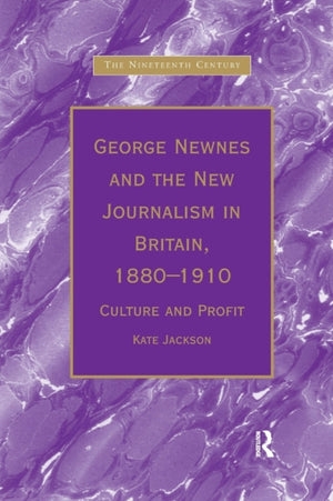 George Newnes and the New Journalism in Britain, 1880–1910