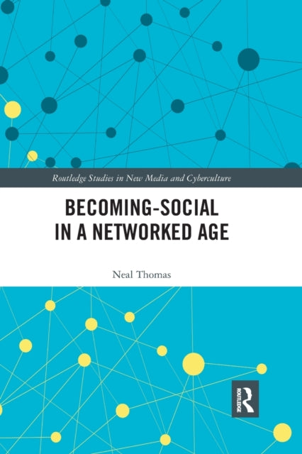 Book cover of: Becoming-Social in a Networked Age. By: Neal Thomas