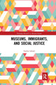 Book cover of: Museums, Immigrants, and Social Justice