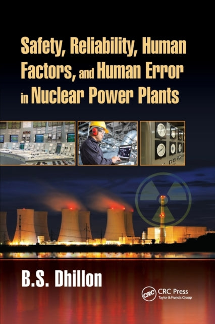 Book cover of: Safety, Reliability, Human Factors, and Human Error in Nuclear Power Plants. By: B. S. Dhillon