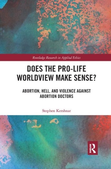 Book cover of: Does the Pro-Life Worldview Make Sense?. By: Stephen Kershnar