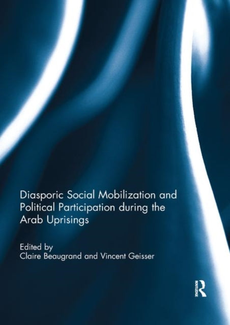 Book cover of: Diasporic Social Mobilization and Political Participation during the Arab Uprisings