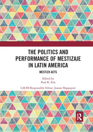 The Politics and Performance of Mestizaje in Latin America