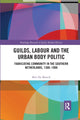 Book cover of: Guilds, Labour and the Urban Body Politic. By: Bert De Munck