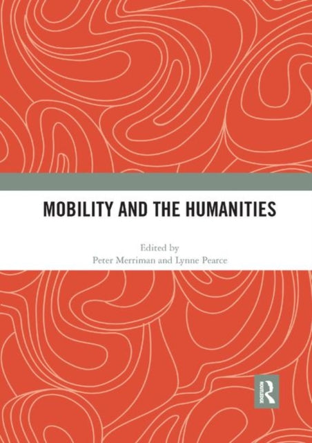 Book cover of: Mobility and the Humanities. By: Peter Merriman