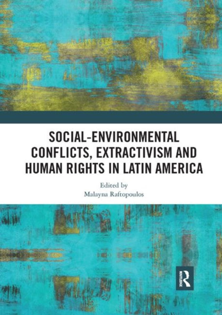 Book cover of: Social-Environmental Conflicts, Extractivism and Human Rights in Latin America