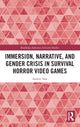 Book cover of: Immersion, Narrative, and Gender Crisis in Survival Horror Video Games. By: Andrei Nae