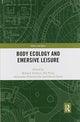 Book cover of: Body Ecology and Emersive Leisure. By: Bernard Andrieu