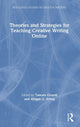 Book cover of: Theories and Strategies for Teaching Creative Writing Online. By: Tamara Girardi