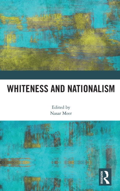 Book cover of: Whiteness and Nationalism. By: Nasar Meer