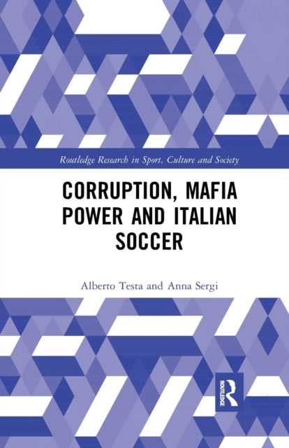 Book cover of: Corruption, Mafia Power and Italian Soccer. By: Alberto Testa
