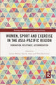 Book cover of: Women, Sport and Exercise in the Asia-Pacific Region. By: Gyozo Molnar