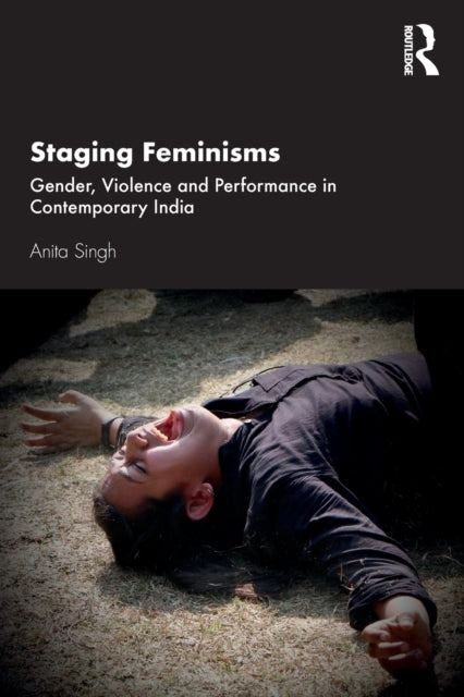 Book cover of: Staging Feminisms. By: Anita Singh