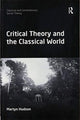 Book cover of: Critical Theory and the Classical World. By: Martyn Hudson