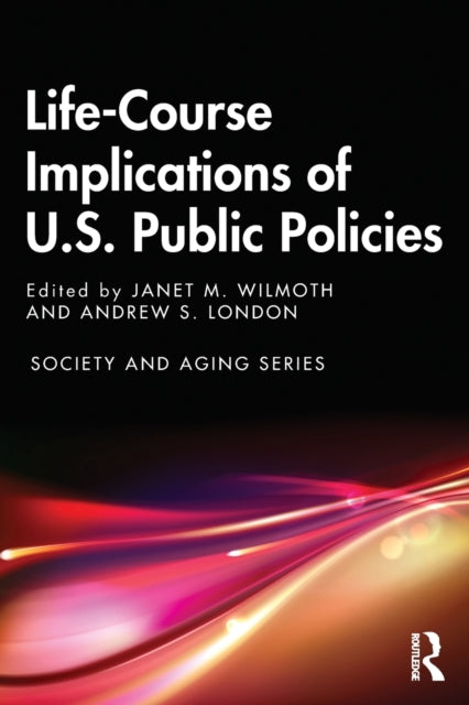 Book cover of: Life-Course Implications of US Public Policy. By: Janet M. Wilmoth