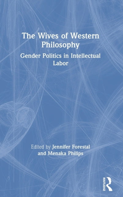 Book cover of: Wives of Western Philosophy. By: Jennifer Forestal