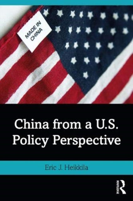 Book cover of: China from a U.S. Policy Perspective. By: Eric J. Heikkila