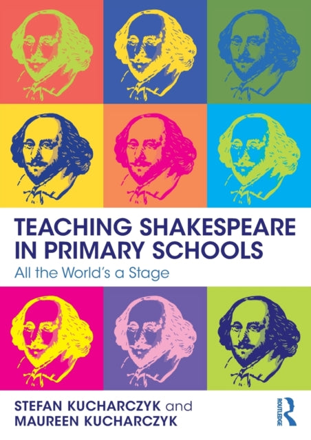 Book cover of: Teaching Shakespeare in Primary Schools. By: Stefan Kucharczyk