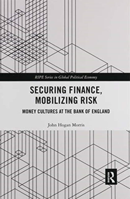 Book cover of: Securing Finance, Mobilizing Risk. By: Morris, John