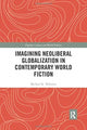 Book cover of: Imagining Neoliberal Globalization in Contemporary World Fiction. By: Michael Walonen