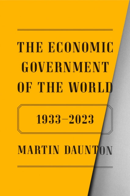 Book cover of: Economic Government of the World. By: Martin Daunton