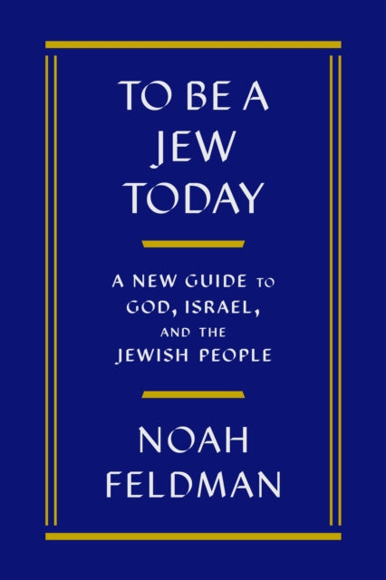 Book cover of: To Be a Jew Today. By: Noah Feldman