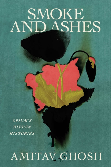 Book cover of: Smoke and Ashes. By: Amitav Ghosh