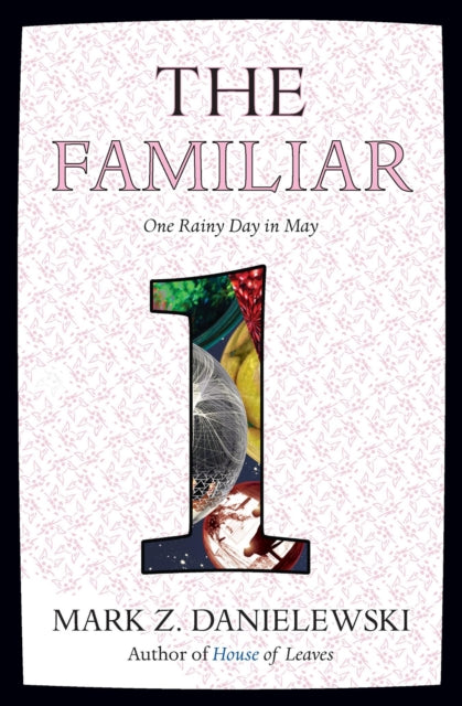Book cover of: Familiar, Volume 1. By: Mark Z. Danielewski