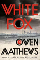 Book cover of: White Fox. By: Owen Matthews
