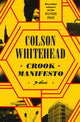 Book cover of: Crook Manifesto. By: Colson Whitehead