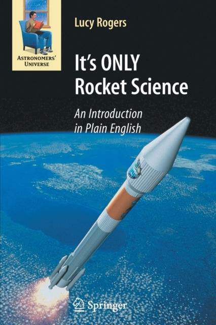 Book cover of: It's ONLY Rocket Science. By: Lucy Rogers