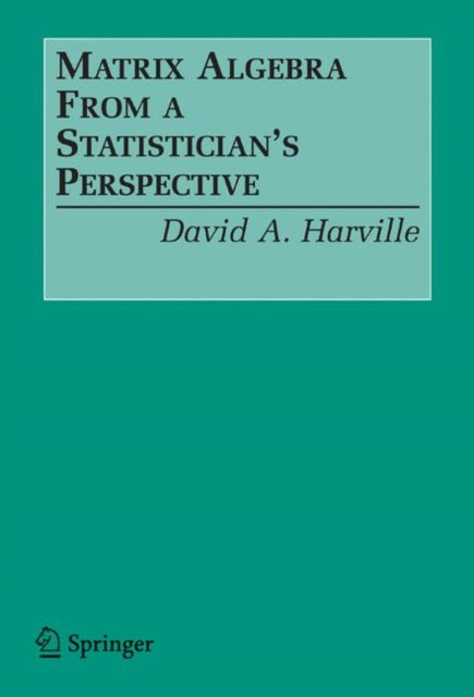 Book cover of: Matrix Algebra From a Statistician's Perspective. By: David A. Harville